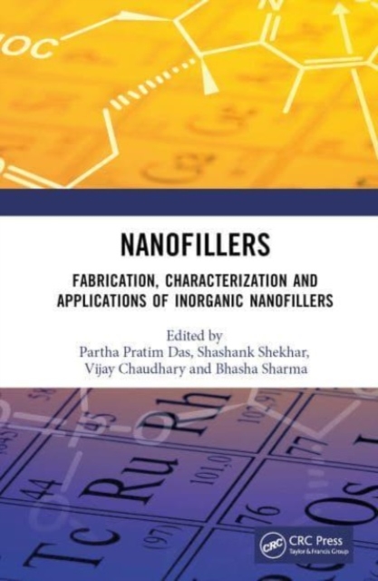 Nanofillers : Fabrication, Characterization and Applications of Inorganic Nanofillers, Hardback Book