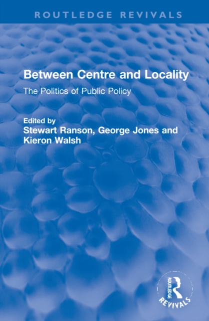 Between Centre and Locality : The Politics of Public Policy, Hardback Book