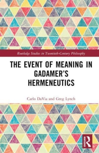 The Event of Meaning in Gadamer’s Hermeneutics, Hardback Book