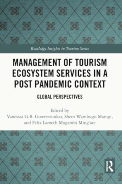 Management of Tourism Ecosystem Services in a Post Pandemic Context : Global Perspectives, Paperback / softback Book