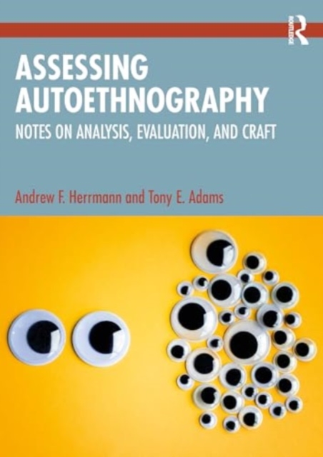 Assessing Autoethnography : Notes on Analysis, Evaluation, and Craft, Paperback / softback Book