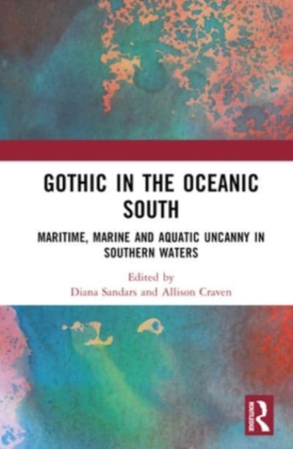 Gothic in the Oceanic South : Maritime, Marine and Aquatic Uncanny in Southern Waters, Hardback Book