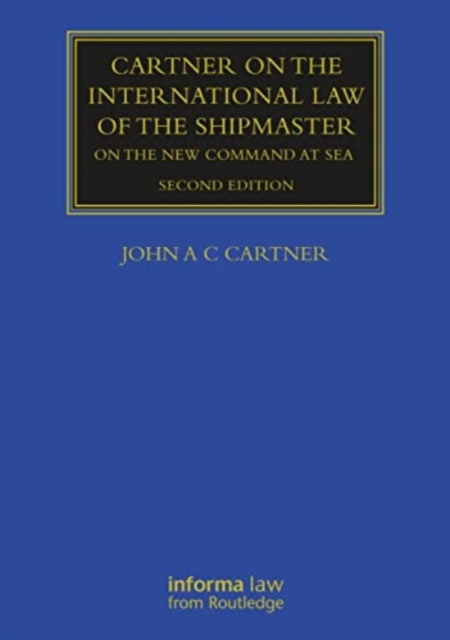 Cartner on the International Law of the Shipmaster : On The New Command at Sea, Paperback / softback Book