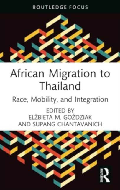 African Migration to Thailand : Race, Mobility, and Integration, Paperback / softback Book