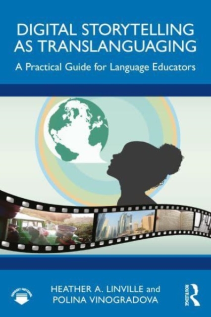 Digital Storytelling as Translanguaging : A Practical Guide for Language Educators, Paperback / softback Book