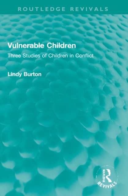 Vulnerable Children : Three Studies of Children in Conflict: Accident Involved Children, Sexually Assaulted Children and Children with Asthma, Paperback / softback Book