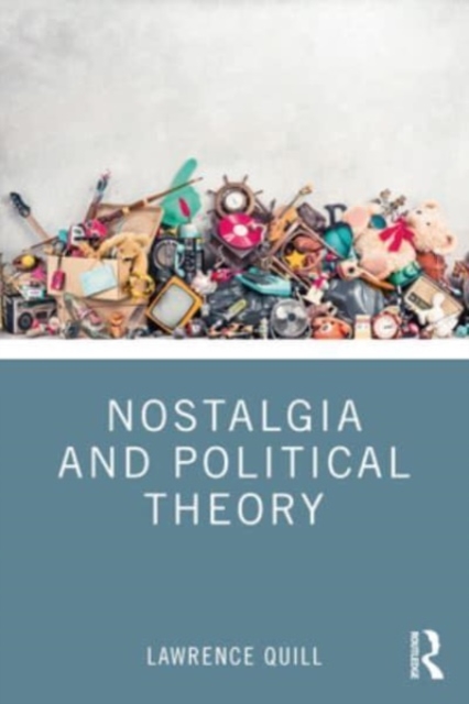 Nostalgia and Political Theory, Paperback / softback Book