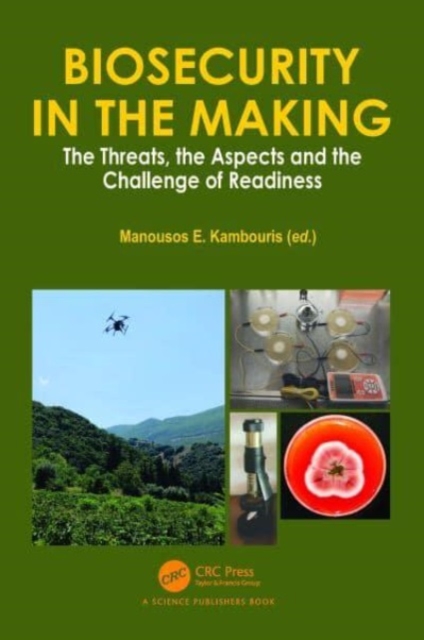 Biosecurity in the Making : The Threats, the Aspects and the Challenge of Readiness, Hardback Book