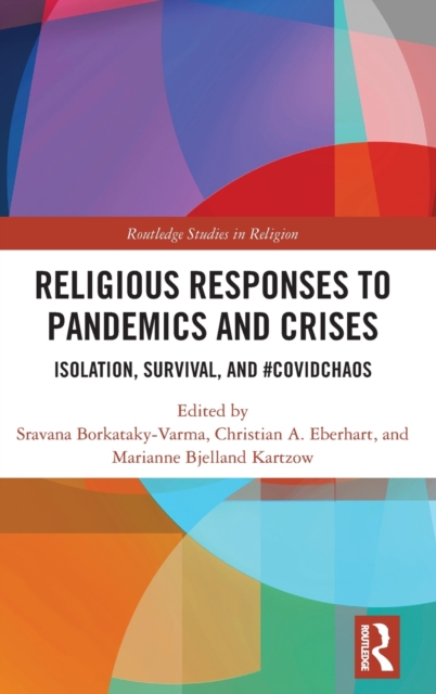 Religious Responses to Pandemics and Crises : Isolation, Survival, and #Covidchaos, Hardback Book