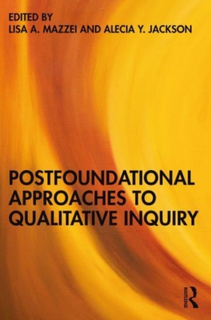 Postfoundational Approaches to Qualitative Inquiry, Paperback / softback Book