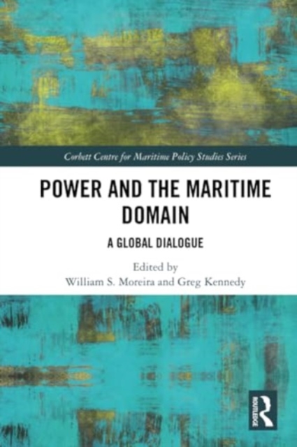 Power and the Maritime Domain : A Global Dialogue, Paperback / softback Book