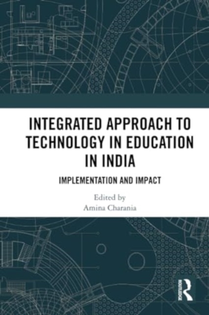 Integrated Approach to Technology in Education in India : Implementation and Impact, Paperback / softback Book