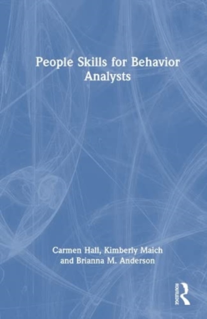 People Skills for Behavior Analysts, Hardback Book