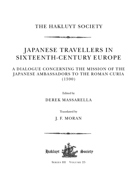 Japanese Travellers in Sixteenth-Century Europe: A Dialogue Concerning the Mission of the Japanese Ambassadors to the Roman Curia (1590), Paperback / softback Book