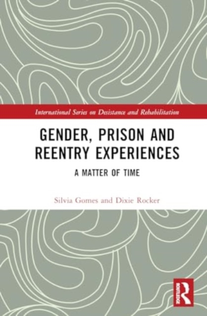 Gender, Prison and Reentry Experiences : A Matter of Time, Hardback Book