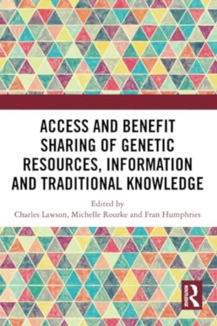 Access and Benefit Sharing of Genetic Resources, Information and Traditional Knowledge, Paperback / softback Book