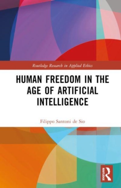 Human Freedom in the Age of AI, Hardback Book