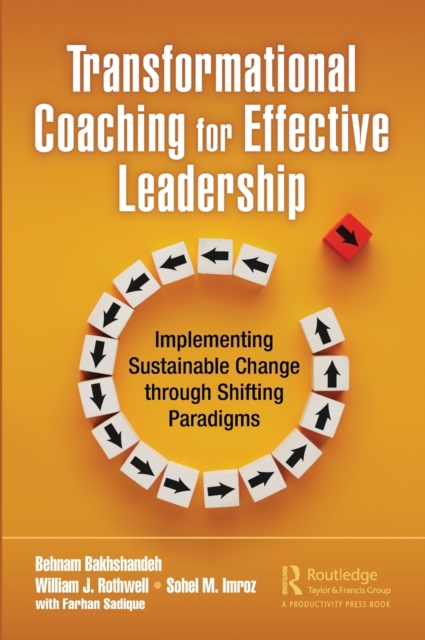 Transformational Coaching for Effective Leadership : Implementing Sustainable Change through Shifting Paradigms, Hardback Book