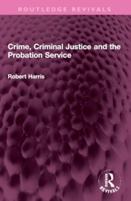 Crime, Criminal Justice and the Probation Service, Paperback / softback Book