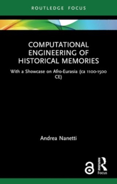 Computational Engineering of Historical Memories : With a Showcase on Afro-Eurasia (ca 1100-1500 CE), Paperback / softback Book
