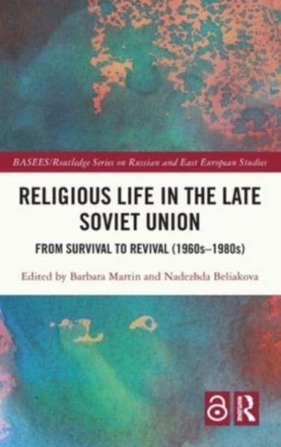 Religious Life in the Late Soviet Union : From Survival to Revival (1960s-1980s), Hardback Book