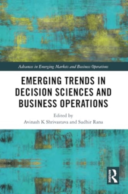 Emerging Trends in Decision Sciences and Business Operations, Paperback / softback Book