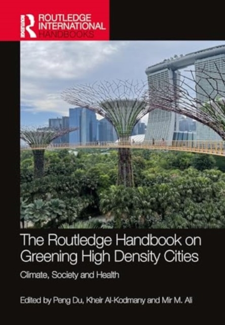 The Routledge Handbook on Greening High-Density Cities : Climate, Society and Health, Hardback Book