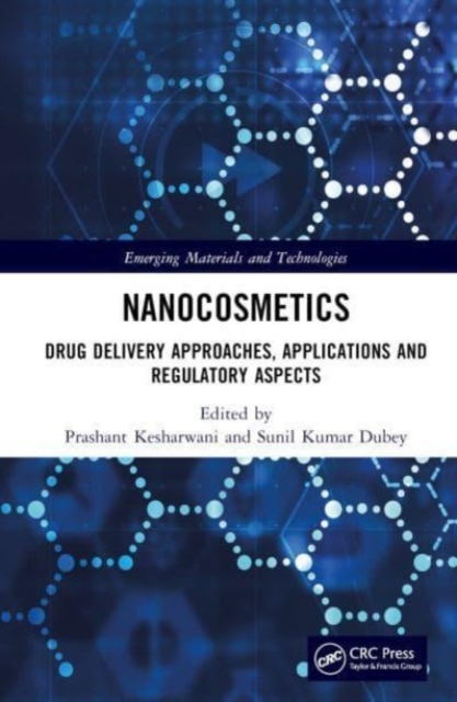 Nanocosmetics : Delivery Approaches, Applications and Regulatory Aspects, Hardback Book
