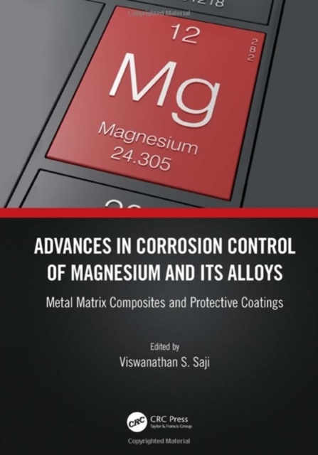 Advances in Corrosion Control of Magnesium and its Alloys : Metal Matrix Composites and Protective Coatings, Hardback Book