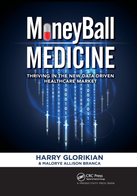 MoneyBall Medicine : Thriving in the New Data-Driven Healthcare Market, Paperback / softback Book