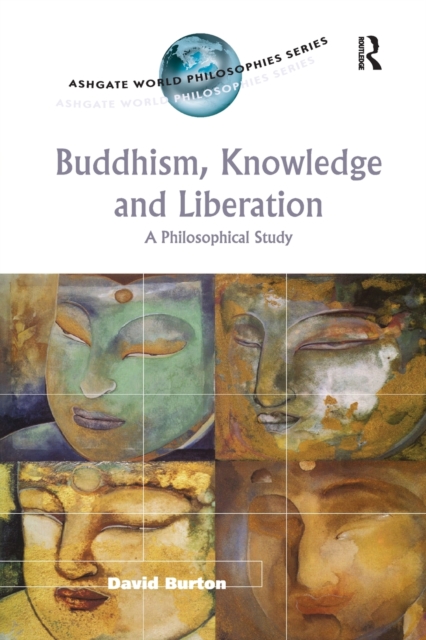 Buddhism, Knowledge and Liberation : A Philosophical Study, Paperback / softback Book