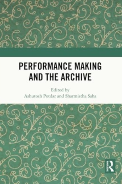 Performance Making and the Archive, Paperback / softback Book