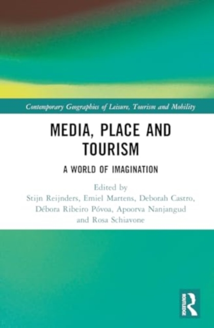 Media, Place and Tourism : Worlds of Imagination, Hardback Book
