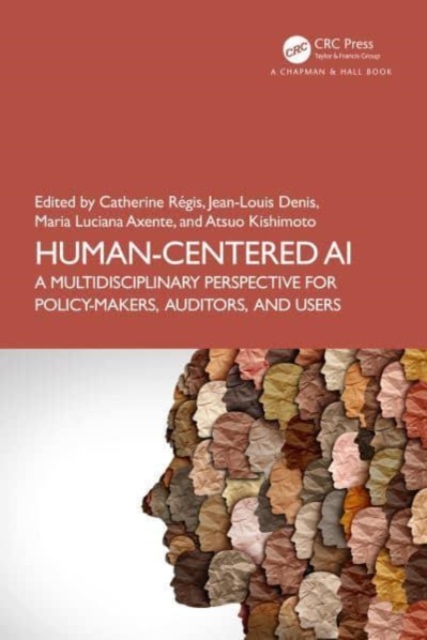 Human-Centered AI : A Multidisciplinary Perspective for Policy-Makers, Auditors, and Users, Paperback / softback Book