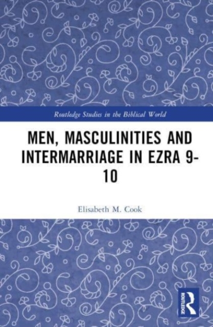 Men, Masculinities and Intermarriage in Ezra 9-10, Hardback Book