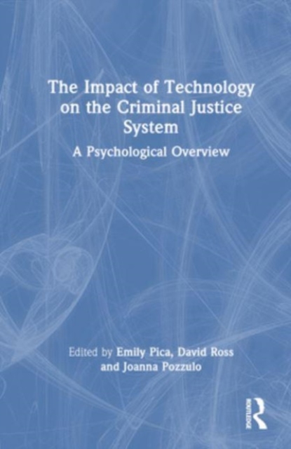 The Impact of Technology on the Criminal Justice System : A Psychological Overview, Hardback Book