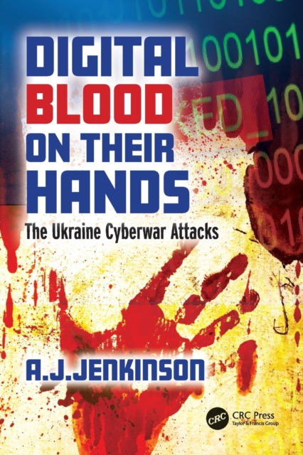Digital Blood on Their Hands : The Ukraine Cyberwar Attacks, Paperback / softback Book