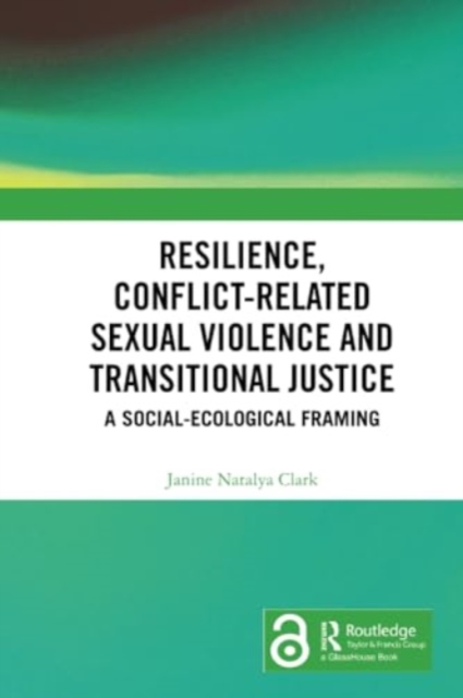 Resilience, Conflict-Related Sexual Violence and Transitional Justice : A Social-Ecological Framing, Paperback / softback Book