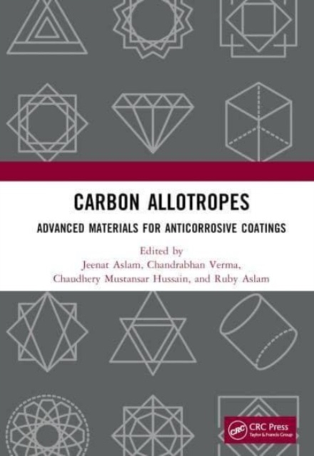 Carbon Allotropes : Advanced Materials for Anticorrosive Coatings, Hardback Book