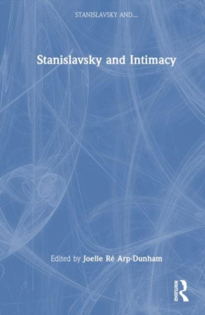 Stanislavsky and Intimacy, Hardback Book
