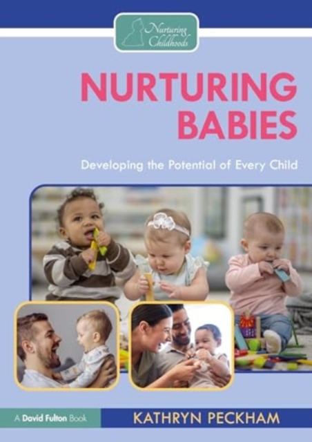 Nurturing Babies : Developing the Potential of Every Child, Paperback / softback Book