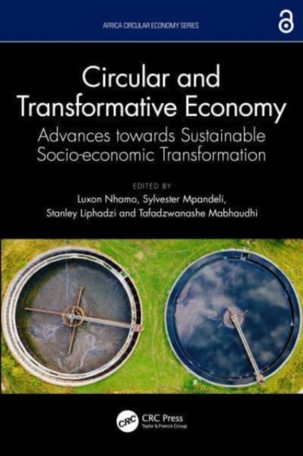 Circular and Transformative Economy : Advances towards Sustainable Socio-economic Transformation, Hardback Book
