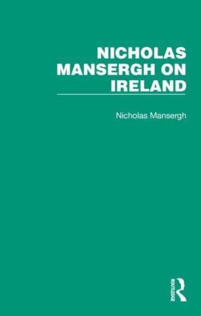 Nicholas Mansergh on Ireland : Nationalism, Independence and Partition, Mixed media product Book