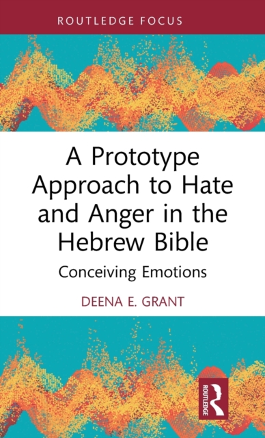 A Prototype Approach to Hate and Anger in the Hebrew Bible, Hardback Book
