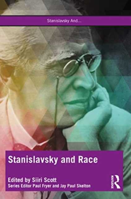Stanislavsky and Race : Questioning the “System” in the 21st Century, Paperback / softback Book