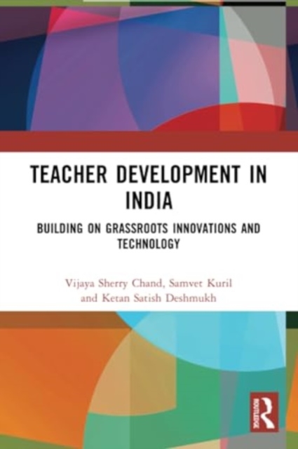 Teacher Development in India : Building on Grassroots Innovations and Technology, Paperback / softback Book