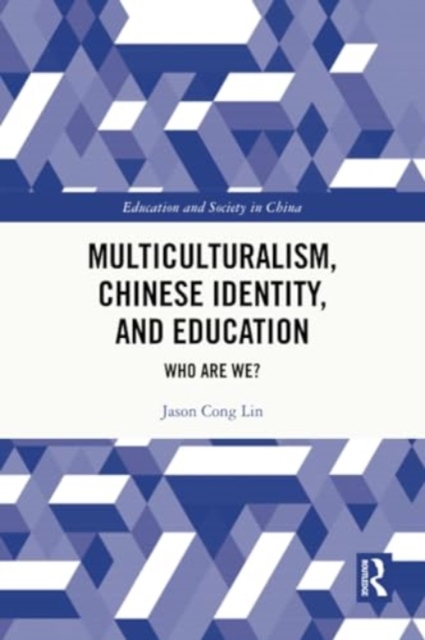 Multiculturalism, Chinese Identity, and Education : Who Are We?, Paperback / softback Book