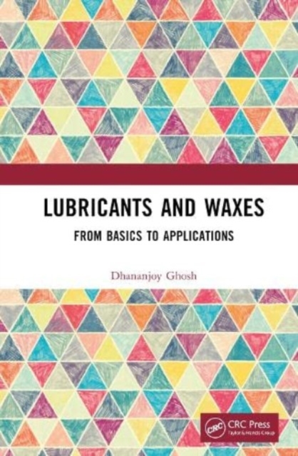 Lubricants and Waxes : From Basics to Applications, Hardback Book