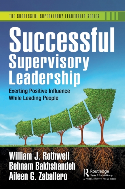 Successful Supervisory Leadership : Exerting Positive Influence While Leading People, Hardback Book
