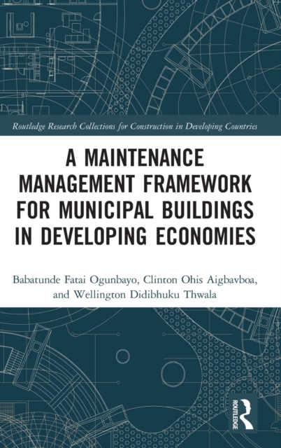 A Maintenance Management Framework for Municipal Buildings in Developing Economies, Hardback Book
